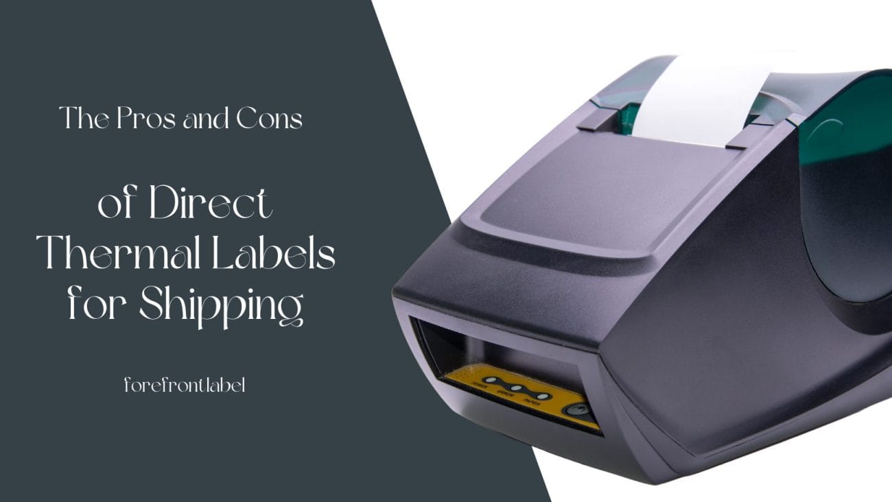 advantages and disadvantages of direct thermal labels for shipping. cost-effectiveness, durability, and ideal industry applications